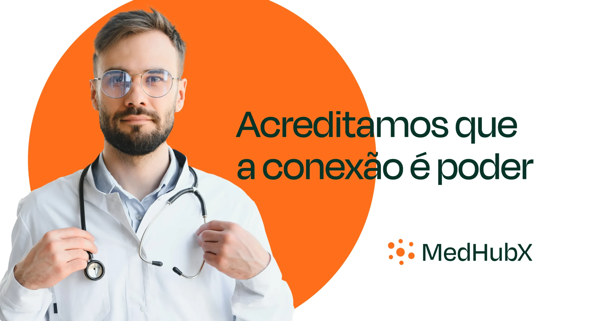 MedHubX com médico e slogan "Acreditamos que a conexão é poder"